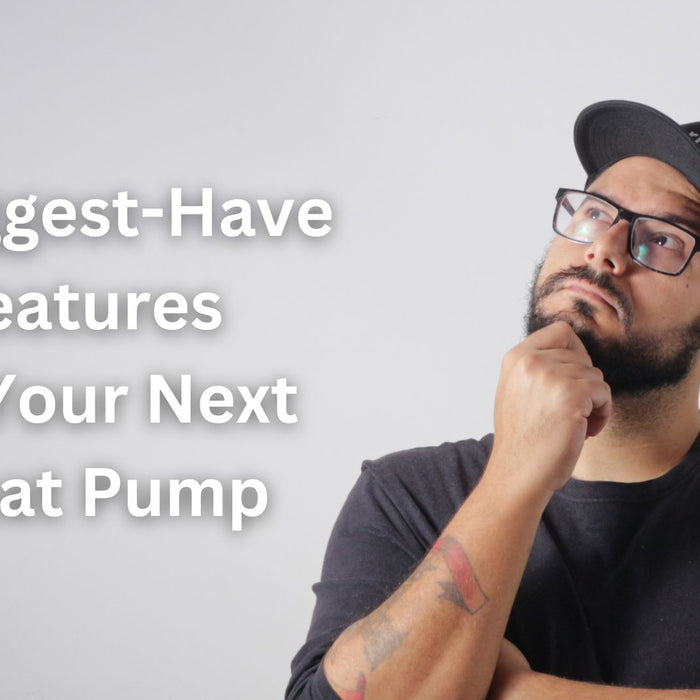 A man is thinking of three must-have features for her next heat pump